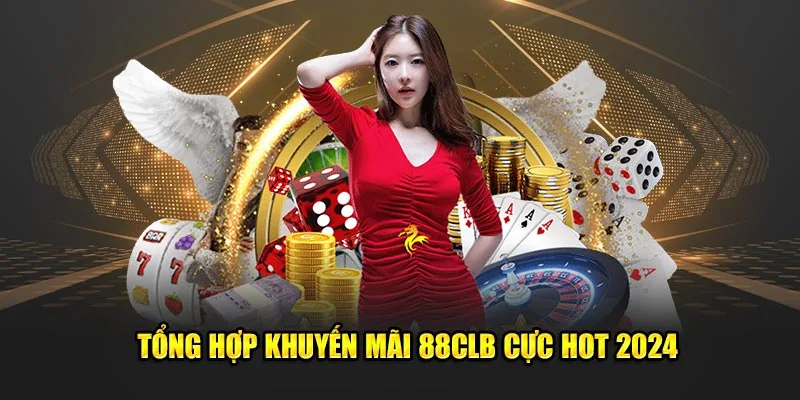 Tổng hợp khuyến mãi 88CLB cực hot 2024