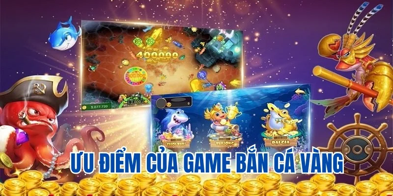 Tổng hợp các ưu điểm của tựa game