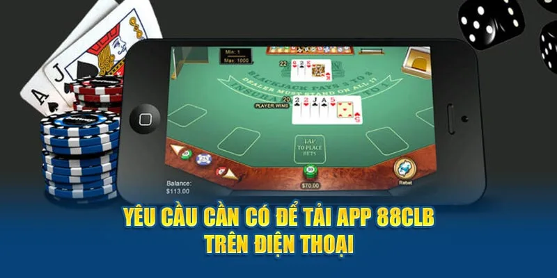 Yêu cầu cần có để tải App 88CLB trên điện thoại